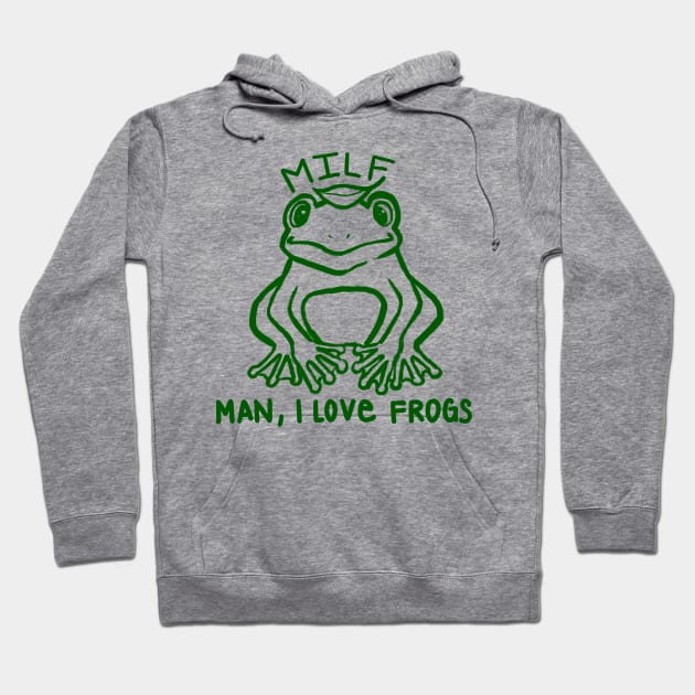 MILF Man I Love Frogs Hoodie by maramyeonni.shop